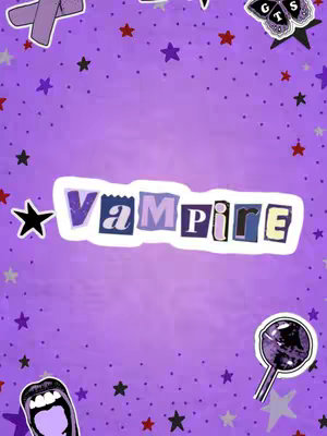 A purple background sprinkled with various stickers, including stars, a butterfly, and a mouth. The central element is a text overlay that says 'VAMPIRE' in a ripped-paper style.