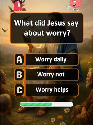 The image is a quiz-style graphic with a religious theme. The background depicts Jesus near a grassy area with other people. The quiz question, framed in a black rectangular box with orange border, asks about what Jesus said about worry. Three multiple-choice answers ('A', 'B', and 'C') are presented below the question, each in a black bar with white font indicating a specific answer to the question. At the bottom is a green progress bar. Additional elements include flying birds and cartoon brain & person icons.