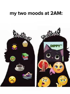 The image is a meme-style illustration. Two black silhouettes of female figures with crowns are on either side. Each silhouette is filled with various cartoon images and emojis to represent moods, with the left side containing items like a cup of coffee, books, and a crying face emoji, and the right side showing a 'Dippy' app graphic, emojis, and various food images. The text overlay across the image reads 'my two moods at 2AM:'.