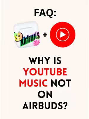 The cover image is a vertical graphic with a light beige background. In the upper half, there's a graphic composed of a white AirPods case with a colorful design and a red YouTube Music icon with a white play button. Below, the text "FAQ:" appears in black, followed by the question, "WHY IS YOUTUBE MUSIC NOT ON AIRBUDS?" The words "YOUTUBE MUSIC" are in a bold red font, contrasting with the black for emphasis.