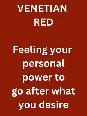 A vertically oriented image with a solid burnt-red background. At the top, the text 'VENETIAN RED' is displayed in white, bold, sans-serif font. Below this, centered, is the phrase 'Feeling your personal power to go after what you desire' in a similar white font, arranged in multiple lines.