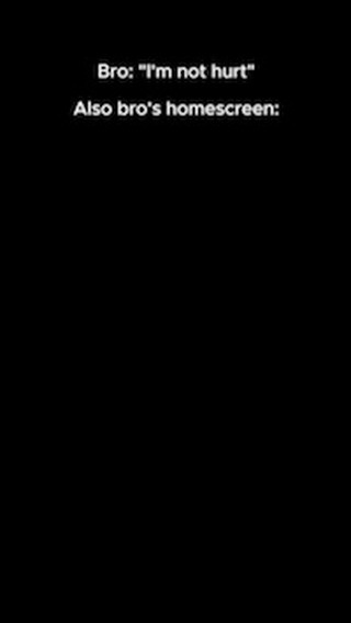 The cover image is a vertical black rectangle with text in white. At the top, it reads "Bro: 'I'm not hurt'" and below that, "Also bro's homescreen:". The layout is simple with the text center-aligned.
