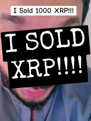 The cover image shows a close-up of a man's face with a black rectangle overlaid. The rectangle contains white, bold text that reads 'I SOLD XRP!!!!'. Above this text is a white text overlay that simply says 'I Sold 1000 XRP!!!'. The man's face is partially visible and expressive, suggesting a strong emotion.