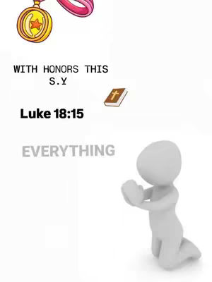 The image features a simple composition with a white background. At the top, a medal with a star is visible. Below, the text "WITH HONORS THIS S.Y" is displayed along with the bible verse "Luke 18:15". An image of a stick figure praying facing the bottom-right completes the central elements.