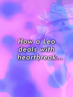 The cover image features a blurred background gradient of pink and purple hues. Overlaid on this is text in white with a black outline that reads: "How a Leo deals with heartbreak..."