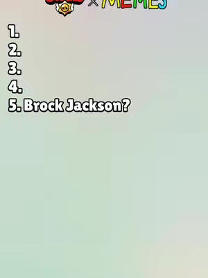 The image features a gradient background with a list of items numbered 1-5, seemingly related to a "Brawl Stars" theme. A logo is at the top left reading the game’s name and the word "MEMES". The items are listed vertically, with "5. Brock Jackson?" at the bottom.