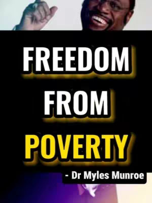 The cover image features a portrait of a man smiling wearing glasses, against a black background with text overlays. The text at the top says 'FREEDOM' in large white, bold font, followed by 'FROM', then 'POVERTY' in a similar format, with a golden outline. At the bottom, centered, is '- Dr Myles Munroe' in white font.