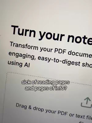 The image appears to be a screenshot of a computer screen. The upper portion of the screen displays the text "Turn your notes", with an additional line of text below that reads "Transform your PDF docume engaging, easy-to-digest sho using AI". Below this is a text box that states "sick of reading pages and pages of info?" and a button with an upward-pointing arrow. The background is a plain white.