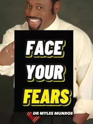 The cover image shows a man in a light yellow shirt smiling at the camera, pointing towards a black square overlaid on his torso. The words "FACE YOUR FEARS" are written in white with a yellow outline on the black square. Below the words, "DR MYLES MUNROE" is written in white. The background is a blurred, dark-toned environment, with a red tie visible beneath the black square.