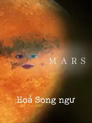 The cover image features a stylized rendering of Mars, with a portion of the planet's surface in shades of orange and brown dominating the view. In the center, a face is created by combining an eye and a partial mouth, giving the impression of a whimsical character looking out. White text spelling "MARS" is positioned to the right of the face. At the bottom, the text "Hỏa Song ngư" is displayed. The overall composition uses a dark color palette and focuses on astrological or celestial themes.