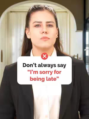 A woman in a black blazer is positioned in front of a blurred background featuring columns and arches. An overlay block reads "Don't always say "I'm sorry for being late"" A red X lies on top of the block.