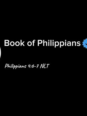 A black background with the text "Book of Philippians" in white, centered at the top. Below, also in white, "Philippians 4:6-7 NLT".