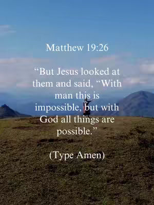 The image is a serene outdoor shot with clear blue skies and low-lying mountains in the background. The foreground shows a brown field. In the center a figure with outstretched arms is standing on the field, dressed in dark clothing with a capelike garment. Overlaid text provides a Bible verse, Matthew 19:26, and directs the audience to type 'Amen'.