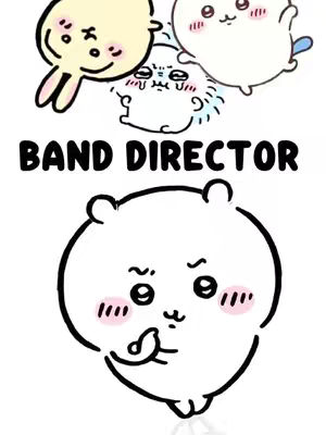 The image features a group of cartoon characters and text. Above the text 'BAND DIRECTOR' are three characters, a rabbit-like creature, a creature with spiky blue hair, and a round white creature. Below the text is a large, white figure with a rounded body, black outlines, and rosy cheeks. The figure is positioned with a finger to its lips.