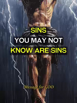 The image features a depiction of a figure, likely Jesus, with visible wounds. The background consists of dark, stormy imagery with rain effects. Overlaid text in a bold, yellow font reads, "SINS YOU MAY NOT KNOW ARE SINS". The overall composition evokes a sense of solemnity and spiritual contemplation.