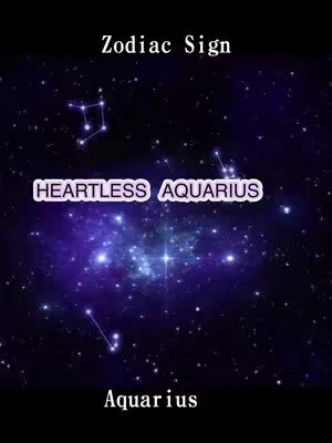 The image is a stylized graphic featuring a deep space background, with stars and nebulas in shades of purple and blue. Overlaid on this is text that reads "Zodiac Sign". Beneath that, in a highlighted, rounded font, is the phrase "HEARTLESS AQUARIUS". At the bottom, the text "Aquarius" is placed.