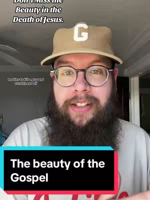 A man with a beard and glasses, wearing a baseball cap with a 'G' on it, speaks to the camera. Text overlays read 'Don't miss the beauty in the Death of Jesus', 'he tries to kill a guy and cuts his ear off', and 'The beauty of the Gospel'.
