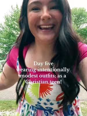 The cover image features a young woman smiling directly at the camera. She has long, dark hair. Text overlayed on the image reads 'Day five wearing intentionally modest outfits; as a Christian teen!'. She is wearing a multi-colored patterned top under a short-sleeved, pink shirt; the background consists of green trees.