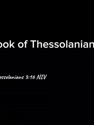Black background with white text overlayed at the top and bottom. The top reads, "Book of Thessalonians". The bottom reads, "1 Thessalonians 3:16 NIV".