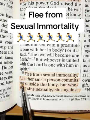 The image is a photo of an open Bible. Highlighting is added to the text. Across the image, text overlay states 'Flee from Sexual Immortality' above running man emojis. Below, the highlighted text reads 'Flee from sexual immorality. All other sins a person commits are outside the body, but whoever sins sexually, sins against'.