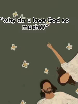 An artistic depiction featuring two figures in white against a dark green backdrop. The figures, one resembling a man and the other partially visible, reach upwards with one arm while surrounded by stylized, star-shaped flowers. The text overlay is in white, asking 'why do u love God so much??'.