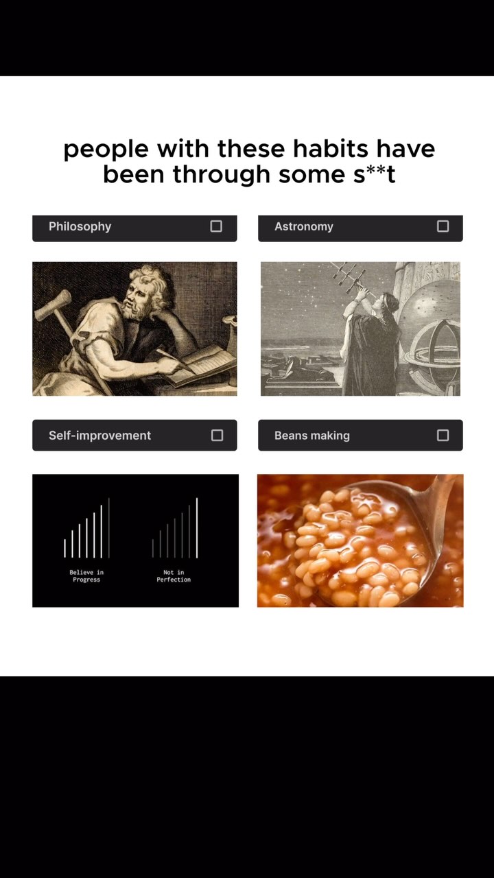 The image is a visual comparison presented as a listicle. At the top is the text: 'people with these habits have been through some s**t'. Below, there are four pairs of images with a checkbox next to each caption. The images include a philosopher, an astronomer, a graphic of progress, and a bowl of beans. The overall layout is clean and organized, aiming to relay information quickly.