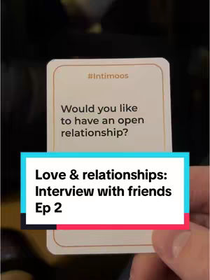 The cover image shows a card with the text '#Intimoos' and the question 'Would you like to have an open relationship?' overlaid by a rectangular banner with the title 'Love & relationships: Interview with friends Ep 2'. The image has a dark background, with the card held by a hand.