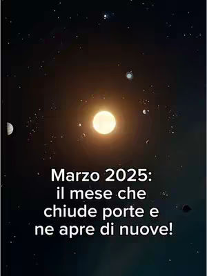 The image is a vertical graphic dominated by a dark, star-filled sky. A large, bright, yellow-orange sphere, presumably representing the sun, is the central focus, surrounded by smaller, glowing celestial bodies. Text towards the bottom of the image reads "Marzo 2025: il mese che chiude porte e ne apre di nuove!" (March 2025: the month that closes doors and opens new ones!). The text is in white and stands out against the dark background, which creates a cosmic and optimistic feel.