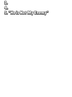 White background with black text overlayed. The text is in a bold font and lists numbers 3, 4, and 5 followed by the phrase: "He is Not My Enemy".