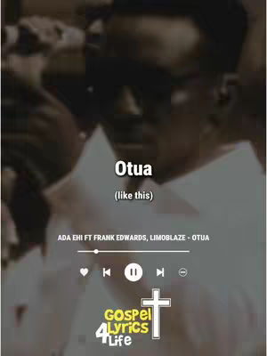 The cover image features a grayscale portrait of a person wearing sunglasses, set against a blurry background. The image has text overlays and a music player interface, with the words "Otua" and "(like this)" prominently displayed, suggesting a song title. The layout incorporates a music player interface and the logo for "Gospel Lyrics 4 Life,"