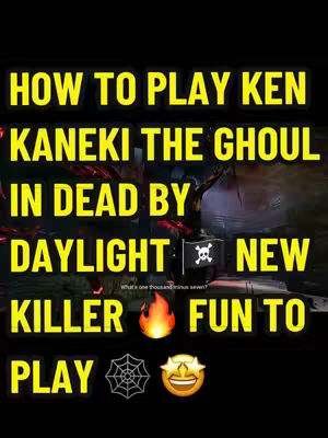 The image features a vertical layout with a dark background. The primary focus is on overlaid text in bright yellow, composed of multiple lines that read 'HOW TO PLAY KEN', 'KANEKI THE GHOUL', 'IN DEAD BY', and 'DAYLIGHT', along with other supplementary text. A blurred background image suggestive of a game scene can be found behind the text. The composition includes several graphic elements such as an emoji of a fire, a skull, and a smiley face, and a spider web.