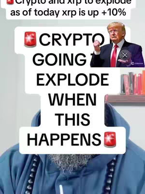 The cover image features a man in a blue jacket at the bottom, with a stack of white bubble text overlays, and an image of Donald Trump. The text says: Crypto Going Explode when this happens as of today. xrp is up +10%.