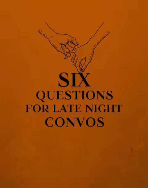 An image with an orange background is overlaid with the drawing of two hands. The hands are clasped, with their pinky fingers intertwined. Below the hands is black text that reads: "SIX QUESTIONS FOR LATE NIGHT CONVOS".