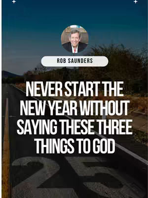 The image is a graphic with text conveying the main point. The top of the image features a headshot of a man in a suit in a circular frame. Below, there is text in a large, bold white font that reads, "NEVER START THE NEW YEAR WITHOUT SAYING THESE THREE THINGS TO GOD." The year "25" is visible at the bottom. The background shows a blurred road with trees, suggesting a journey.