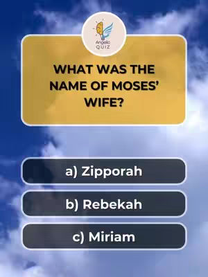 A vertical image features a quiz question presented on a sky blue backdrop with white clouds. The main element is a yellow rectangular card with rounded corners that contains the question: "WHAT WAS THE NAME OF MOSES' WIFE?". Below the question, three rectangular answer choices appear in a vertical format with black backgrounds and white text, labeled "a) Zipporah", "b) Rebekah", and "c) Miriam". A circular logo in the upper center with the text "Angelo Quiz" adds a branding element. The layout is clean and direct, designed to engage viewers with the quiz format.