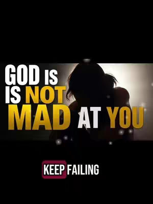The image presents a dark, vertically oriented layout with a blurred silhouette of a person's head and shoulders against a brighter background. Bold, white text displays "GOD IS NOT MAD AT YOU" in a stacked format, with "MAD" and "YOU" in a golden-yellow hue. Below, a small, rectangular box with the words "KEEP FAILING" is in white text with a red background. The image conveys a message of reassurance and acceptance.