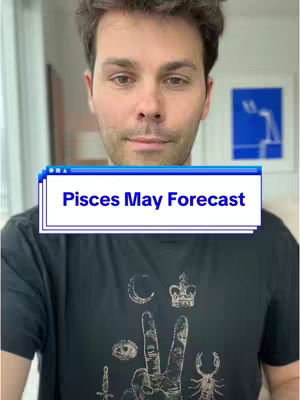 A selfie-style video cover featuring a man centered in the frame. He has short, dark hair and a light complexion. He is wearing a black t-shirt with various symbols on it. Overlaid on the bottom of the image is a blue and white text box that says "Pisces May Forecast."