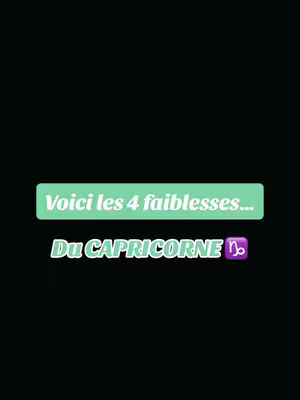 A vertical image with a black background. In the center, there are two text boxes. The top one is a light green rectangle and reads "Voici les 4 faiblesses..." in white, uppercase letters. Below it is a stylized text that reads "Du CAPRICORNE ♑️" in white letters with a light green outline. The "CAPRICORNE ♑️" is in a white bubble style.