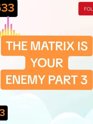 The cover image features a light background with floating clouds. A horizontal orange rectangle is positioned centrally, with an outlined rounded rectangle beneath it. The text overlay, displayed in white uppercase letters within the orange space, reads 'THE MATRIX IS YOUR ENEMY PART 3.' At the top left is a black rectangle with the number '33' in white, and below it a pink, yellow, and orange spectrum graphic.