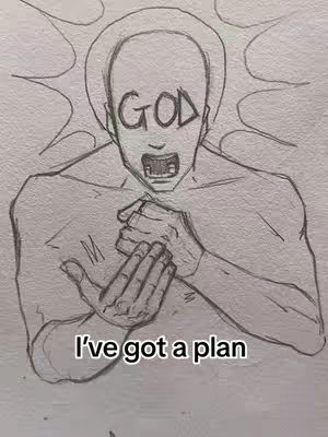 Hand-drawn image depicting a human figure with the word 'GOD' filling the space of the face. The figure has an open mouth, suggesting speech or exclamation, and clasped hands. Emanating lines surround the head, and the text, 'I've got a plan,' appears at the bottom.