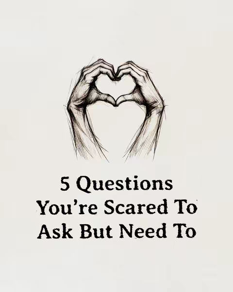 The cover image has a white background. Centered at the top is a sketch of two hands forming a heart shape. Below the hands is text in a basic serif font, which reads "5 Questions You're Scared To Ask But Need To". The overall composition is simple with a clean feel.