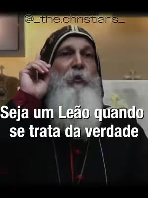 A man with a long white beard and a black hat speaks to the camera. Text overlaid on the image reads, \"Seja um Leão quando se trata da verdade\" (Be a lion when it comes to the truth).