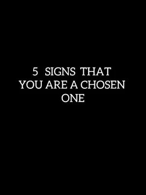 The cover image is a simple graphic with a black background. Centered on the image is white text that reads "5 SIGNS THAT YOU ARE A CHOSEN ONE". The text is in a clean, sans-serif font.