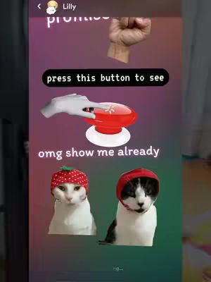 A vertical image with a gradient background transitioning from purple at the top to green at the bottom. In the top section, text reads "promises". A hand making a fist is positioned above the text. A black rectangle with white text reads "press this button to see". Below that is the text "omg show me already". Two cats are depicted at the bottom, one wearing a strawberry hat and the other a red hood.