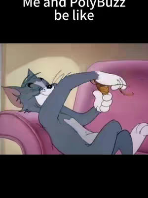 The cover image features a split screen with Tom from Tom and Jerry. Tom is lying down on a pink sofa holding a rope in his right hand. The top part of the video has the words "Me and PolyBuzz be like".