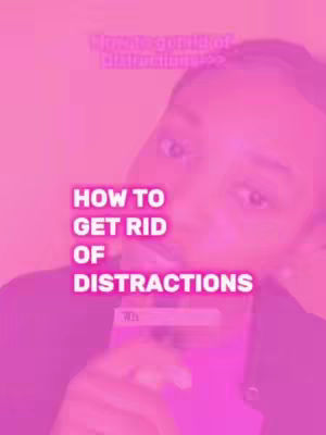 The cover image features a close-up of a woman, presented against a vibrant pink background. The woman's face is partially visible, with a neutral expression. Overlayed on the image are white, blocky text elements, framing a message. The text features bold font and highlights the phrase, 'How To Get Rid of Distractions.' The overall composition is simple, emphasizing the text and its message.