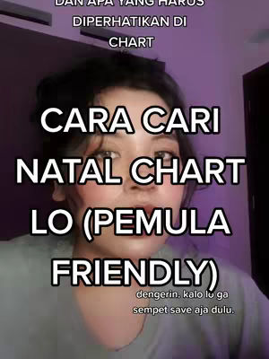 The cover image features a woman against a purple-toned background with prominent text overlays. The woman is centered, looking directly at the camera with a neutral to slightly smiling expression. Above her head, a text overlay reads 'DAN APA YANG HARUS DIPERHATIKAN DI CHART'. In larger, bolder text below, 'CARA CARI NATAL CHART LO (PEMULA FRIENDLY)' is displayed. At the bottom, smaller text states 'dengerin. kalo lu ga sempet save aja dulu.'