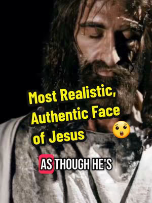 The image shows a close-up of a man's face, presumably depicting Jesus. He has long, dark hair and a beard, with his eyes closed and face in a peaceful expression. Overlay text in a yellow box reads 'Most Realistic, Authentic Face of Jesus' and another box below it reads 'AS THOUGH HE'S'. An emoji with an open-mouthed expression is next to the text.