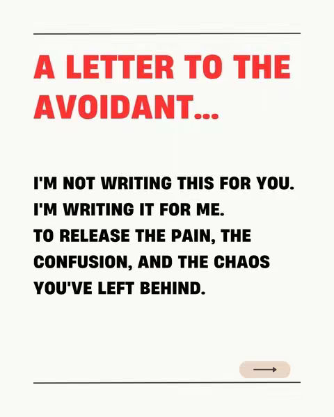 A white background with a black horizontal line at the top and bottom. The title 'A LETTER TO THE AVOIDANT...' is in a large red font. The text below is in all black except for the title. Includes the text: 'I'm not writing this for you. I'm writing it for me. To release the pain, the confusion, and the chaos you've left behind.' There is a tan arrow to the right.