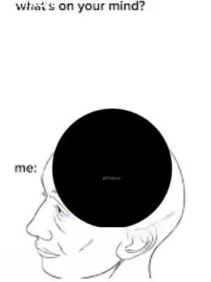 A meme depicting a person's head in profile with the brain area filled with a large black circle, representing an empty mind. The words 'what's on your mind?' are at the top, and 'me:' is written near the head.
